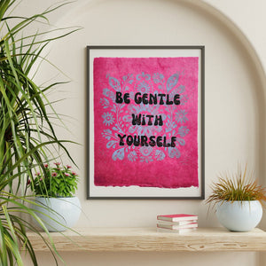 Be Gentle With Yourself Print - Indigenized