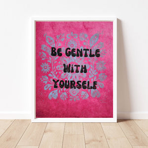 Be Gentle With Yourself Print - Indigenized